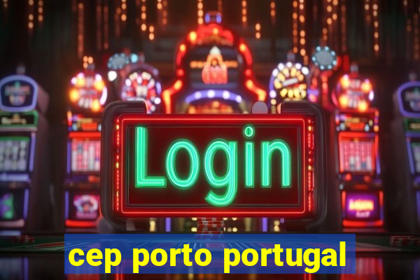 cep porto portugal